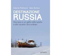 Destinazione Russia. Una nave e un gatto nella tundra e altri incontri stra-ordinari