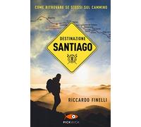 Destinazione Santiago. Come ritrovare se stessi sul Cammino