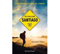 Destinazione Santiago. Come ritrovare se stessi sul Cammino