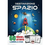 Destinazione Spazio : 60 Giochi e attività per bambini da 6 a 10 anni: Libro di attività su Astronomia e Spazio | Adatto sia per ragazze che per ... Sudoku, Colorazione, Unisci i puntini...