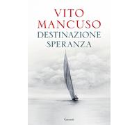 Destinazione speranza [Hardcover] [Oct 15, 2024] Mancuso, Vito
