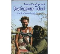 De Capitani Ivano – Destinazione Tchad – Storia di un rapimento