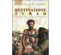 De Capitani Ivano – Destinazione Tchad – Storia di un rapimento