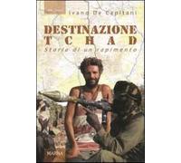Destinazione Tchad. Storia di un rapimento - De Capitani Ivano