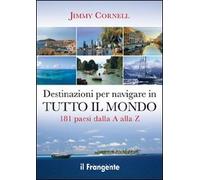Destinazioni per navigare in tutto il mondo. 181 paesi dalla A alla Z
