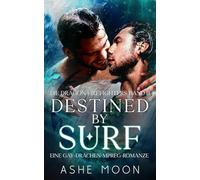Destined By Surf: Eine Gay-MM-Mpreg-Drachen-Romantasy