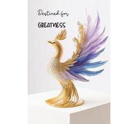 Destined for Greatness: Elegant 160-Page Hardcover Journal with Phoenix Design - A Lined 6x9 Notebook for Ambition, Vision, and Bold Self-Expression