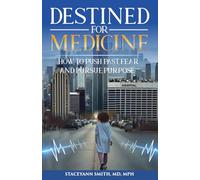 Destined For Medicine: How to Push Past Fear and Pursue Purpose