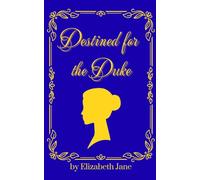 Destined for the Duke: A Sweet and Wholesome Regnecy Romance