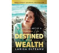 Destined for Wealth: Master the Art of a Prosperous Life