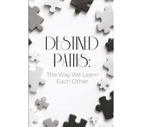 DESTINED PATHS: The Way We Learn Each Other