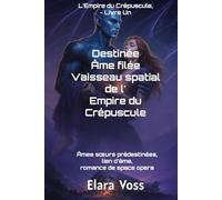 Destinée Âme filée Vaisseau spatial de l' Empire du Crépuscule: romance de space opera, Âmes sœurs prédestinées, lien d'âme,