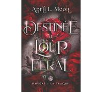 Destinée au Loup Féral: Une romance paranormale d’âmes sœurs métamorphes