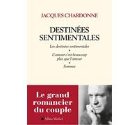 Destinées sentimentales: Les destinées sentimentales ; Femmes ; L'amour c'est plus que l'amour