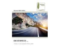 DESTINEES ...: Tome 2 : Les années 1970 à 2010