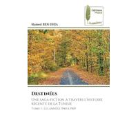Destinées: Une saga-fiction à travers l'histoire récente de la TunisieTome 1 : Les années 1940 à 1969
