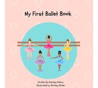 Destiney D Peters My First Ballet Book (Tascabile)