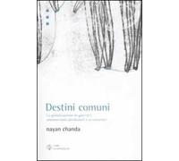 Destini comuni. La globalizzazione di guerrieri, commercianti, predicatori e avventurieri
