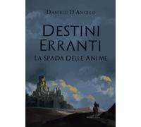 Destini Erranti - La Spada Delle Anime