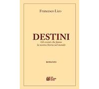 Destini. Gli eventi che fanno la nostra storia nel mondo