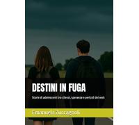 DESTINI IN FUGA: Storie di adolescenti tra silenzi, speranze e pericoli del web