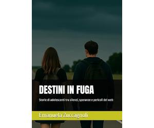 DESTINI IN FUGA: Storie di adolescenti tra silenzi, speranze e pericoli del web