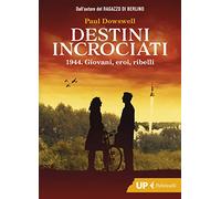 Destini incrociati. 1944. Giovani, eroi, ribelli