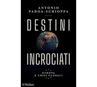 Destini incrociati. Europa e crisi globali [Paperback] [Oct 11, 2024] Padoa-Schi