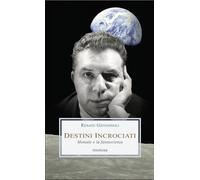 Destini incrociati. Montale e la fantascienza [Paperback] [Jul 08, 2024] Giovann