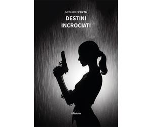 Destini incrociati - Pinto Antonio