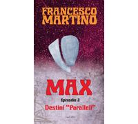 Destini paralleli. Max. Vol. 2