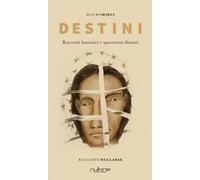 Destini. Racconti fantastici e spaventosi disastri