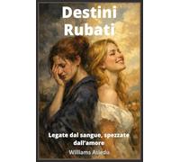 Destini Rubati: Legate dal sangue, spezzate dall'amore