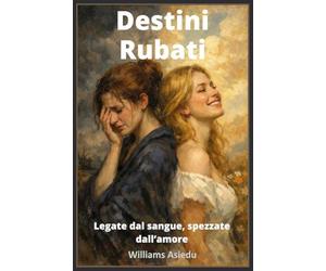 Destini Rubati: Legate dal sangue, spezzate dall'amore