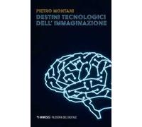 Destini tecnologici dell'immaginazione