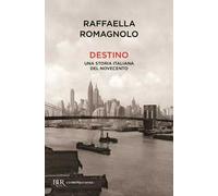 Destino. Una storia italiana del Novecento