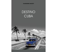 Destino Cuba - Zarlatti Alessandro