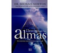 Destino de las almas : un eterno crecimiento espiritual