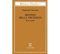 Destino delle necessità - Katà tò chreon - Severino Emanuele