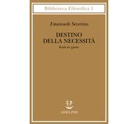 Destino delle necessità - Katà tò chreon - Severino Emanuele