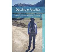 Destino e Fatalità: Quanto le cose non sono come si pensano