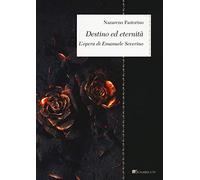 Destino ed eternità. L'opera di Emanuele Severino