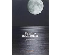 Destino manipolato - Milandri Marco