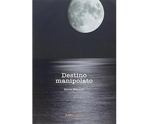 Destino manipolato - Milandri Marco