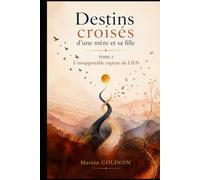 Destins croisés d'une mère et sa fille.: Tome 2 - L'insupportable rupture du lien