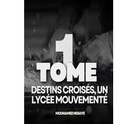 Destins croisés : Un lycée mouvementé Tome 1: Une année pleine de surprises