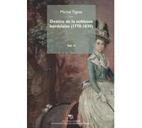 Destins de la noblesse bordelaise (1770-1830). Vol. 2 - Figeac Michel