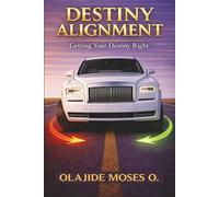 DESTINY ALIGNMENT: Getting Your Destiny Right