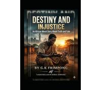 Destiny and Injustice: An African Moral Story About Truth and Fate