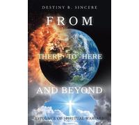 Destiny B Sincere From There to Here and Beyond (Tascabile)